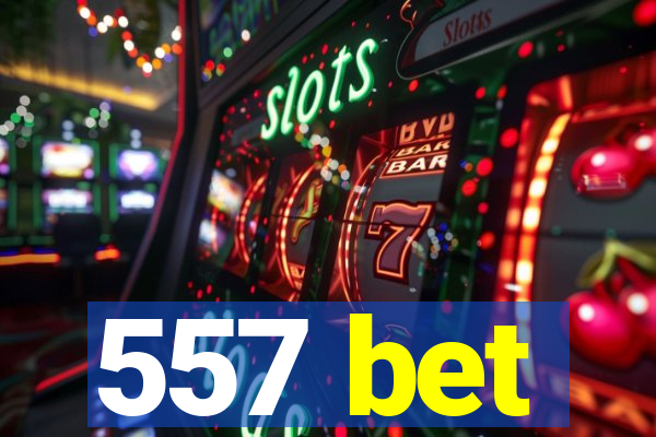 557 bet